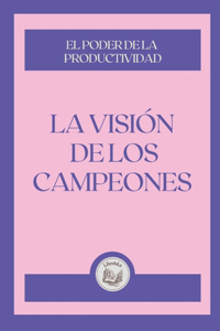 La Visión de Los Campeones