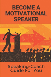 Become A Motivational Speaker