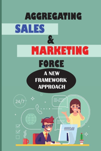 Aggregating Sales & Marketing Force