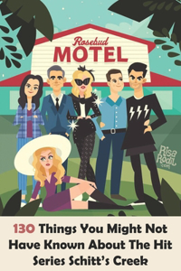 130 Things You Might Not Have Known About The Hit Series Schitt's Creek