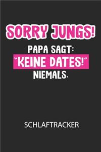 Sorry Jungs! Papa sagt