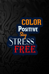 Color Positive Stay Stress Free
