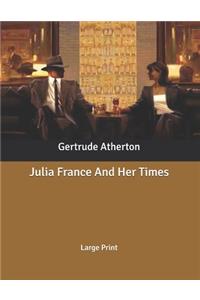 Julia France And Her Times