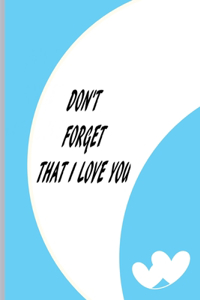 Don't Forget That I Love You