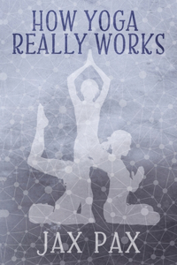 How Yoga Really Works