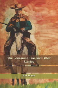The Lonesome Trail and Other Stories