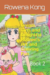 Dream Girls and Delightful Rolleen's Art and Coloring Fun