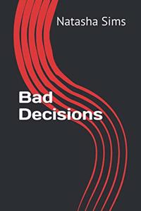 Bad Decisions