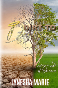 Dirt to Destiny