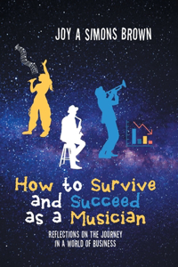How to Survive and Succeed as a Musician