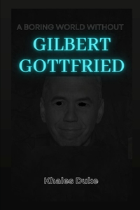 boring world without Gilbert Gottfried