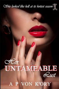 Her UNTAMEABLE Lust