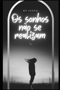 Os sonhos não se realizam