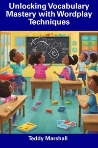 Unlocking Vocabulary Mastery with Wordplay Techniques