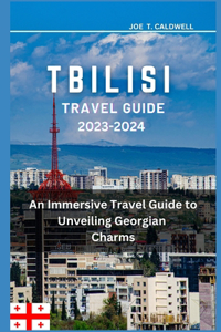 Tbilisi Travel Guide 2023-2024