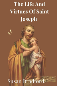 Life And Virtues Of Saint Joseph