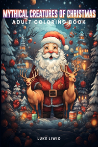 Mythical Creatures of Christmas Adult Coloring Book