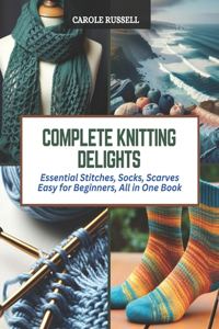 Complete Knitting Delights