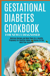 Gestational Diabetes Cookbook for Newly Diagnosed