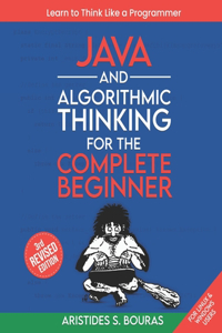 Java and Algorithmic Thinking for the Complete Beginner (3rd Edition)