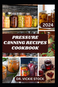 Pressure Canning Recipes Cookbook