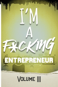 I'm a F*cking Entrepreneur