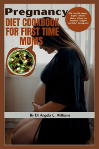 Pregnancy Diet Cookbook for First Time Moms
