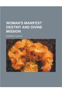 Woman's Manifest Destiny and Divine Mission