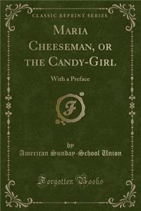 Maria Cheeseman, or the Candy-Girl