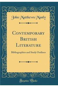 Contemporary British Literature: Bibliographies and Study Outlines (Classic Reprint)