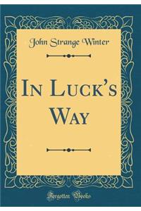 In Luck's Way (Classic Reprint)