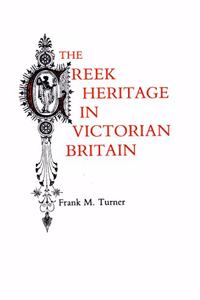 The Greek Heritage in Victorian Britain