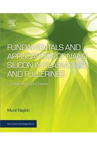 Fundamentals and Applications of Nano Silicon in Plasmonics and Fullerines