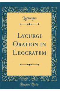 Lycurgi Oration in Leocratem (Classic Reprint)