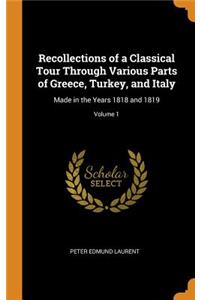 Recollections of a Classical Tour Through Various Parts of Greece, Turkey, and Italy