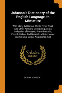 Johnson's Dictionary of the English Language, in Miniature