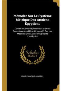 Mémoire Sur Le Système Métrique Des Anciens Egyptiens