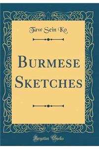 Burmese Sketches (Classic Reprint)