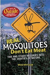 Real Mosquitoes Don't Eat Meat