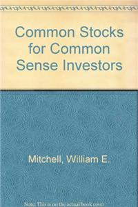 Common Stocks for Common Sense Investors