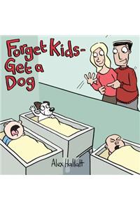 Forget Kids - Get a Dog