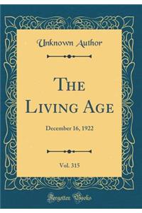 The Living Age, Vol. 315: December 16, 1922 (Classic Reprint)