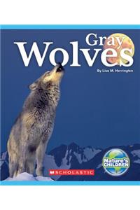 Gray Wolves (Nature's Children)