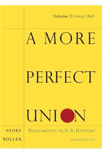 A More Perfect Union: Documents in U.S. History, Volume II