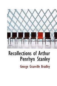 Recollections of Arthur Penrhyn Stanley