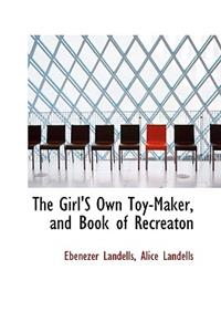 The Girl's Own Toy-Maker, and Book of Recreaton