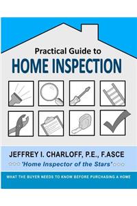 Practical Guide to Home Inspection: What you need to know before you buy a home