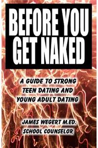 Before You Get Naked: A Guide to Strong Teen Dating and Young Adult Dating