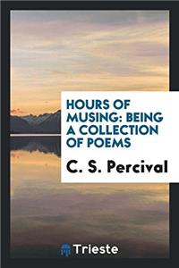 Hours of Musing: Being a Collection of Poems