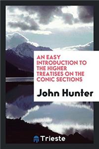 Easy Introduction to the Higher Treatises on the Conic Sections